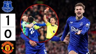 Manchester United Vs Everton 0-1 Highlights & Goals Idrissa Gueye Red Card & Dewsbury-Hall Goal