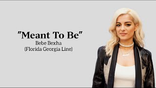 Bebe Rexha - Meant To Be ~ (lyrics)