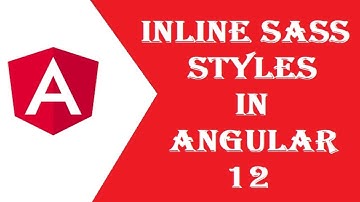 Angular 12 Inline Sass Style Sheet Implementation | Inline SCSS Style Implementation in Angular 12