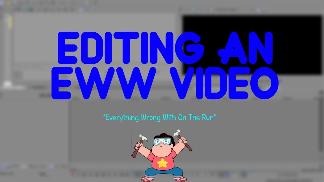 Editing EWW On The Run (EXTREMELY Unstable Internet Again :T)