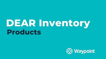 DEAR Inventory - Products - [Waypoint]