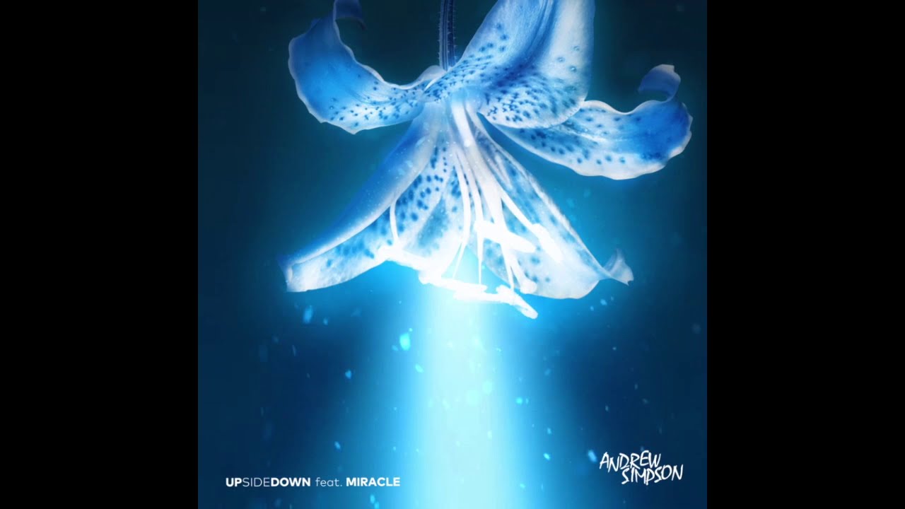 Watch Andrew Simpson - Upsidedown (feat. Miracle) on YouTube Watch Andrew Simpson - Upsidedown (feat. Miracle) on YouTube