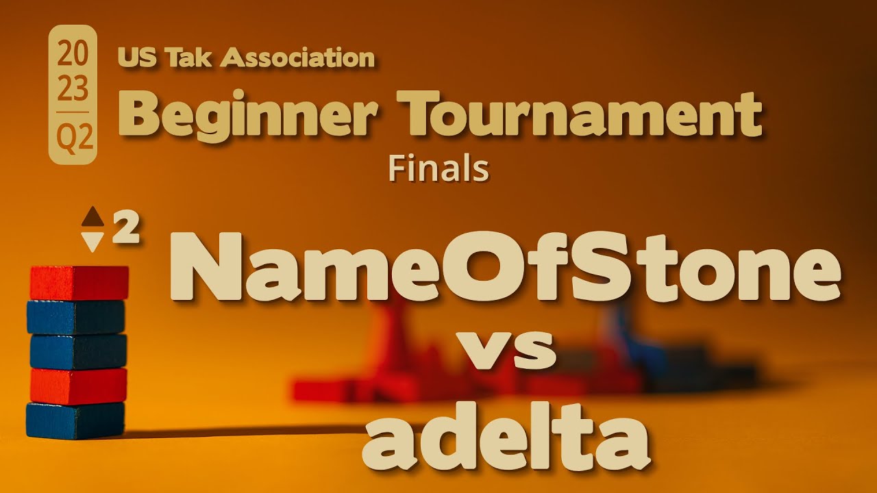 NameOfStone vs adelta- 2023 Q2 Beginner Tak Tournament Finals - Game 2 ...