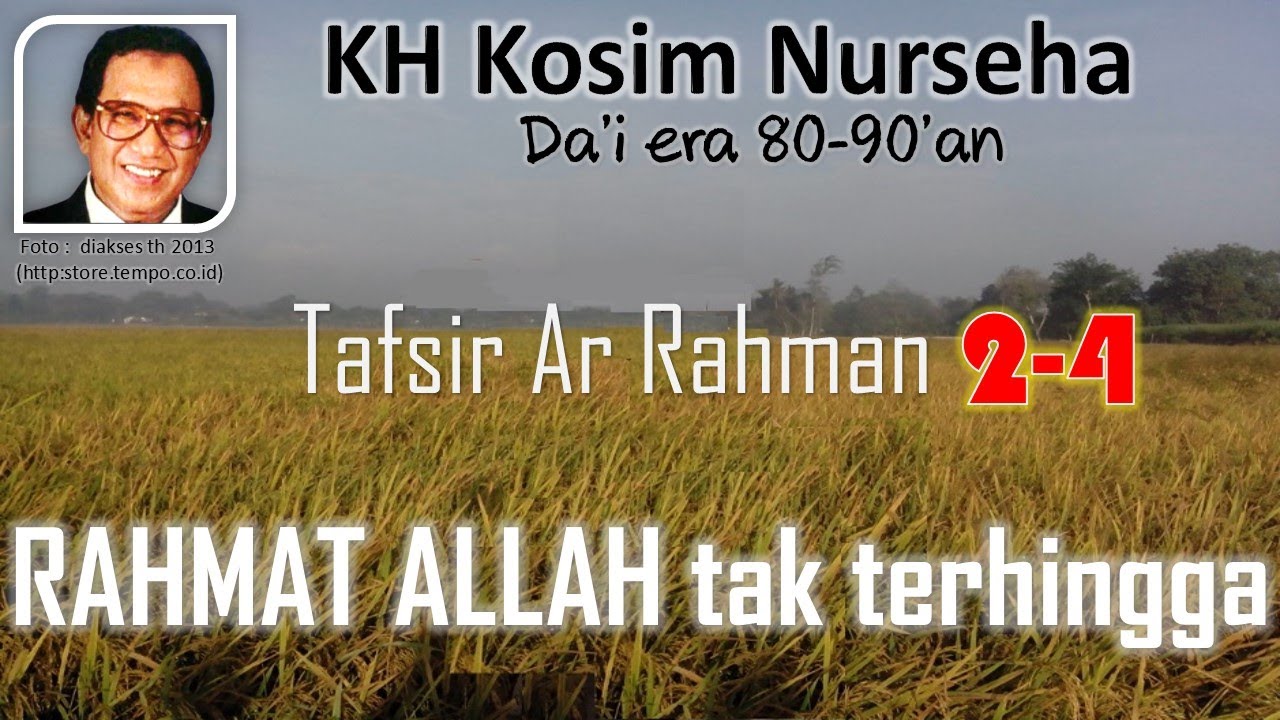Rahmat Allah yang Banyak, Tafsir Ar Rahman 2-4 | KH.Kosim Nurseha