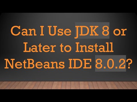 Can I Use JDK 8 or Later to Install NetBeans IDE 8.0.2?