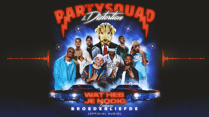 The Partysquad & Diztortion– Wat Heb Je Nodig (feat. Broederliefde) [Official Audio]