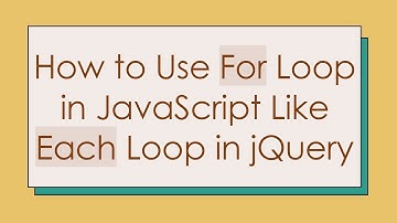 How to Use For Loop in JavaScript Like Each Loop in jQuery