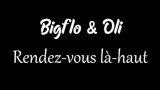 Video thumbnail of "Bigflo & Oli - Rendez-vous là-haut [Lyrics]"
