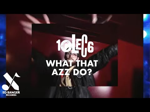 10LEC6 - What That Azz Do ? (Official Music Video)