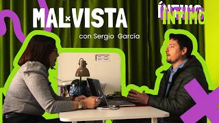 ENTREVISTA SERGIO GARCIA - MAL VISTA INTIMO #7