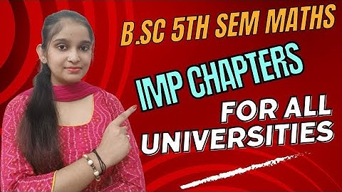 B.Sc 5th sem Maths || Imp Chapters for all universities ( For both paper) || By Jyoti Chaudhary ✍️✍️