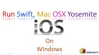 2 Run Swift, Xcode, IOS8, Mac OSX Yosemite 10.10 on Windows |