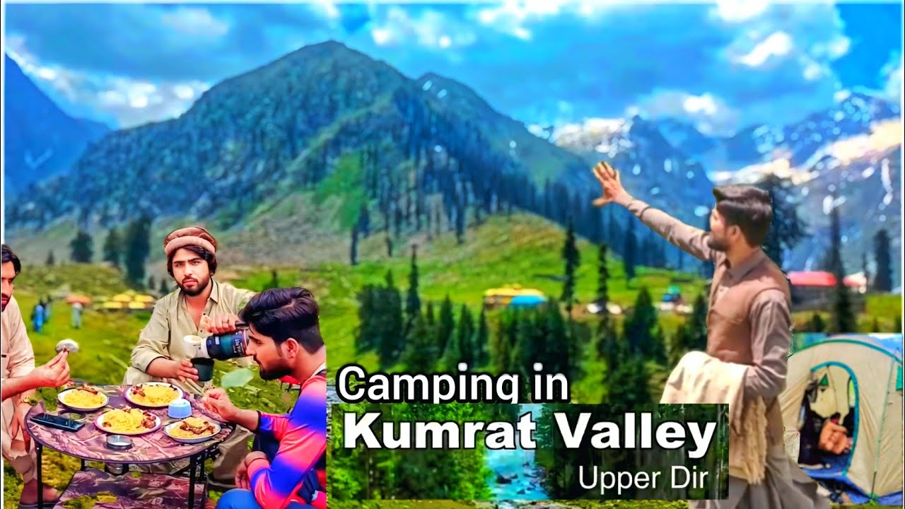 Camping In KUMRAT Valley Upper Dir | Beautiful Place in Pakistan | Friends from Khanozai Balochistan