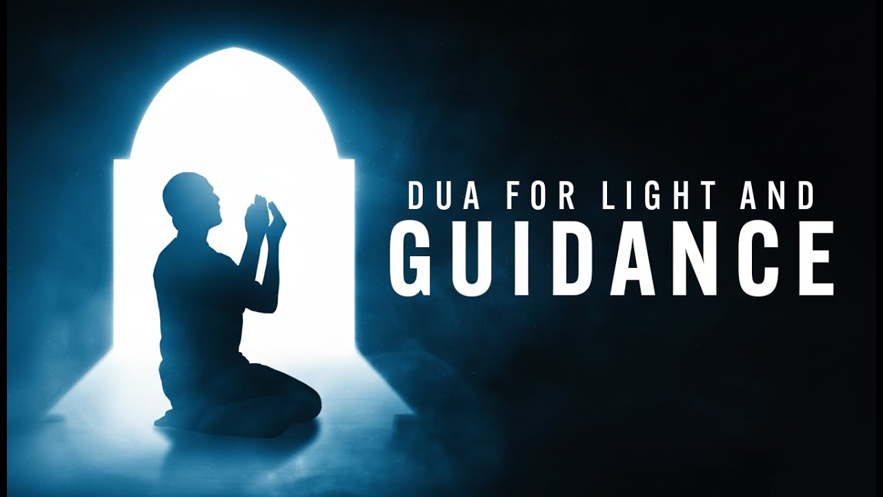 Dua for Light & Guidance | Say This Dua for Guidance Everyday