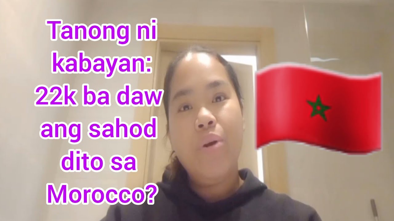 TANONG NI KABAYAN: #NASA 22K BA DAW ANG SAHOD SA MOROCCO?