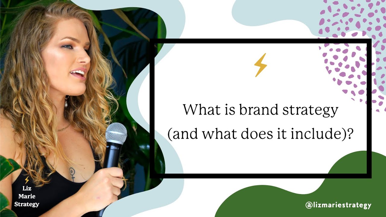 What is Brand Strategy? And what does it include? | Liz Marie Strategy