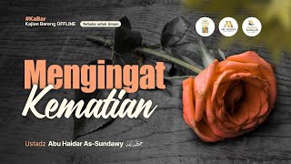 Mengingat Kematian (Kajian Padasuka Sunnah) - Ustadz Abu Haidar As-Sundawy حفظه الله