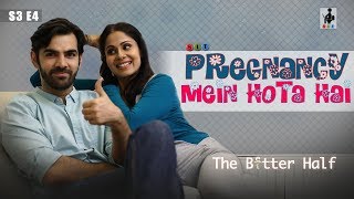 The Better Half | PREGNANCY MEIN HOTA HAI | S3E4 |  Comedy Webseries | SIT