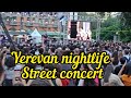 Yerevan nightlife,Street concert @dreamwalkingdez8067 @globaltouristwalking8646 @yerevanarmeniadez1810