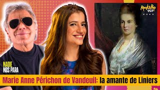 Marie Anne Périchon de Vandeuil: la amante de Liniers // #Historia con Romi Scalora en #NadieNosPara
