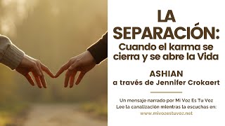 La Separacin Cuando El Karma Se Cierra Y Se Abre La Vida  Ashian A Travs De Jennifer Crokaert