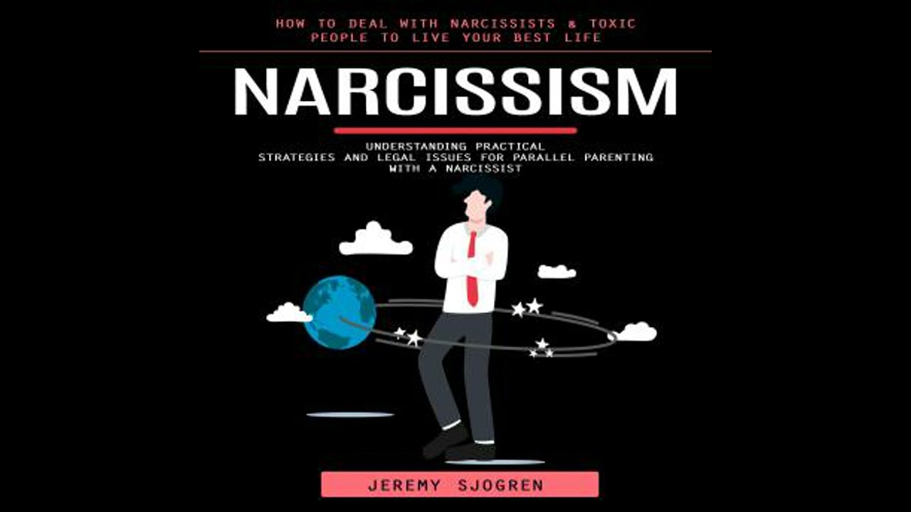 Narcissism: How to Deal With Narcissists & Toxic People to Live Your Best Life (Understanding