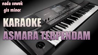 KARAOKE ASMARA TERPENDAM(ayu soraya) nada cewek gis minor