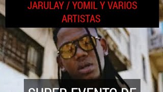 EVENTO DE LUJO JUNTO A YOMIL / JARULAY / TERESITA LA AMBIENTAL Y OTROS ARTISTAS