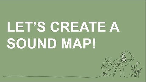 2. Let’s Create a Sound Map!