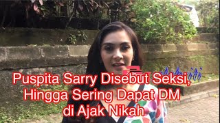 Puspita Sarry Disebut Seksi, Hingga Sering Dapat DM di Ajak Nikah