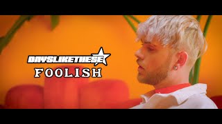 Days Like These - Foolish (Official Music Video)