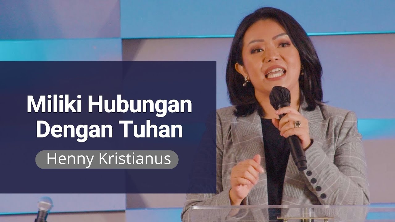 Miliki Hubungan Dengan Tuhan - Henny Kristianus