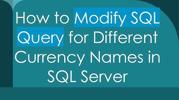 How to Modify SQL Query for Different Currency Names in SQL Server