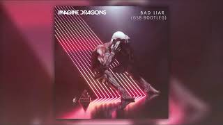 Imagine Dragons - Bad Liar (GSB Bootleg)