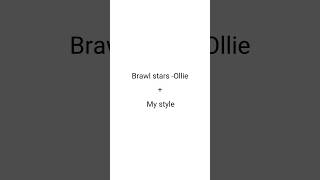 Brawl stars-Ollie   my style 🌟#brawlstars #brawlstarsfanart #fanart