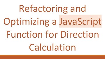 Refactoring and Optimizing a JavaScript Function for Direction Calculation