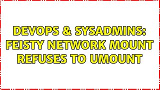 Famous DevOps & SysAdmins: Feisty network mount refuses to umount Net Worth