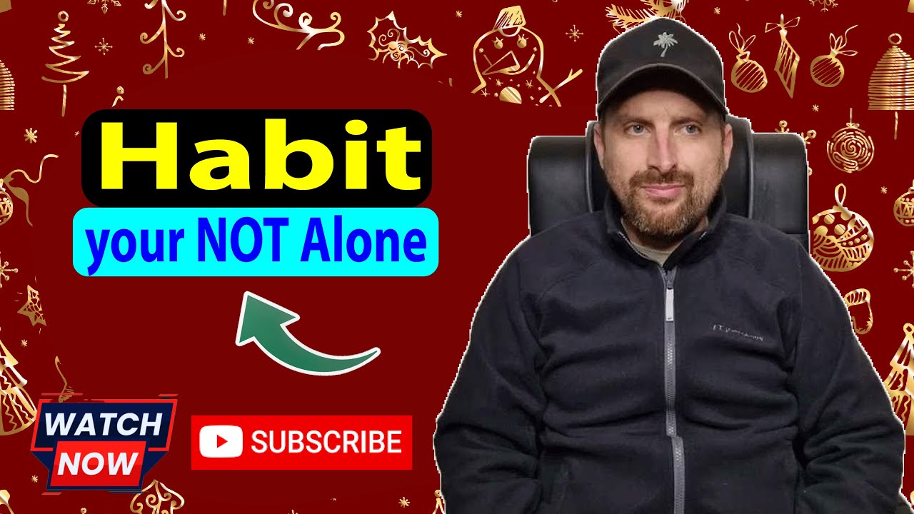 Habit....your NOT Alone..