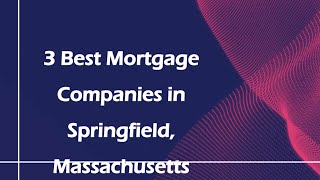 3 Best Mortgage Companies in Springfield, Massachusetts | Mortgage Lenders