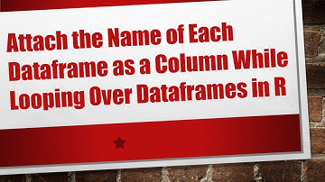 Attach the Name of Each Dataframe as a Column While Looping Over Dataframes in R