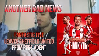 😭 ANOTHER BAD NEWS...FANTASTIC FIVE LEAVE SHEFFIELD UNITED FROM FREE AGENT😢