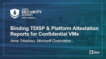 Binding TDISP & Platform Attestation Reports for Confidential VMs - Anna Trikalinou