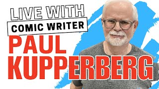 LIVE with Paul Kupperberg: A Comic Book Legend's 50-Year Legacy of Storytelling Mastery