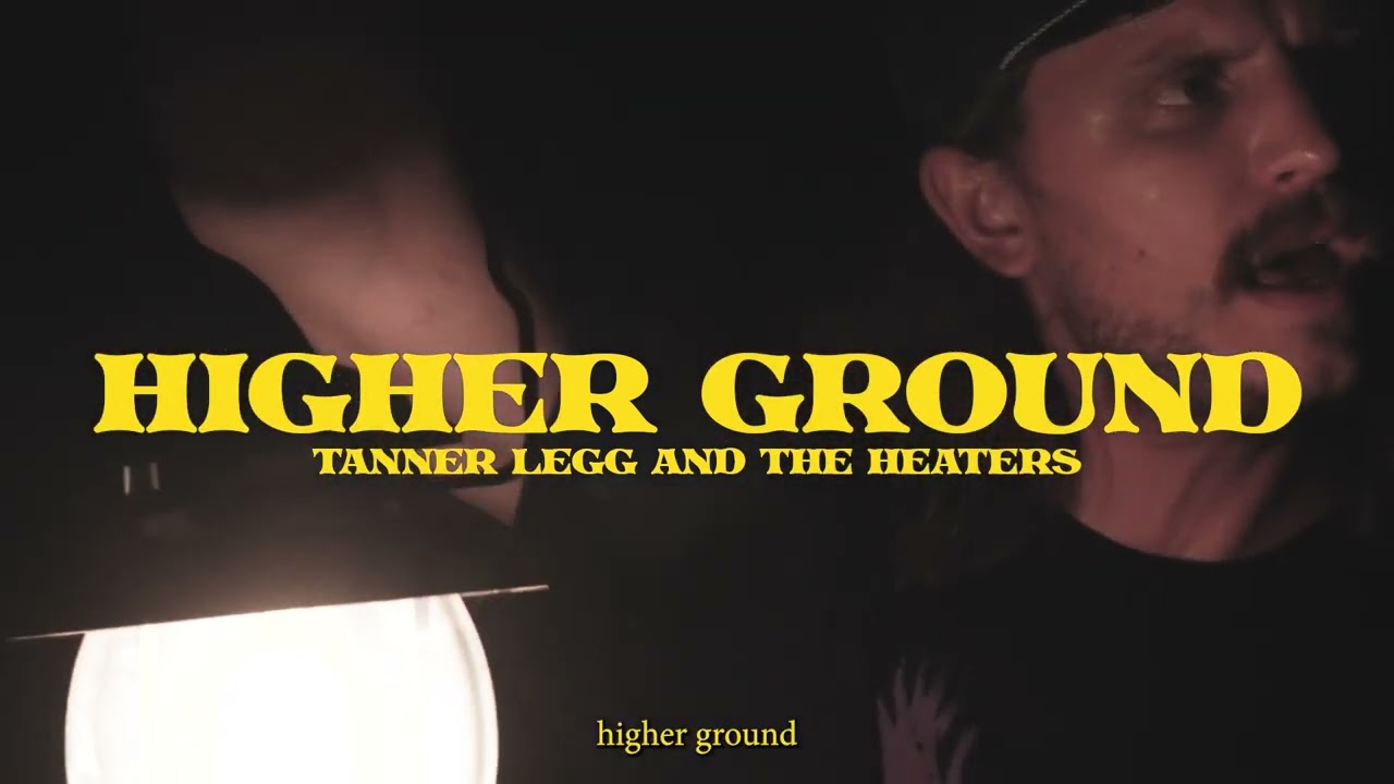 YouTube에서 Higher Ground - Tanner Legg & the Heaters - Official Lyric Video 보기 YouTube에서 Higher Ground - Tanner Legg & the Heaters - Official Lyric Video 보기