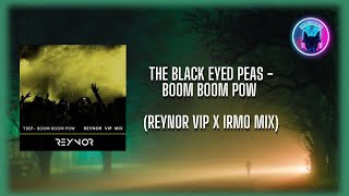 The Black Eyed Peas - Boom Boom Pow (Reynor VIP X Irmo Mix) Resimi