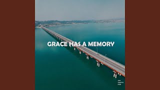 Grace Has A Memory