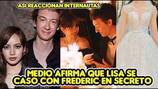 Medio Afirma Que Lisa De Blackpnk Se Caso En Secreto Con Frederic Arnault Reaccion De Internautas