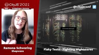RAMONA SCHWERING - Flaky Tests - Fighting Nightmares - #CITYJS2021