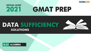 GMAT Official Guide 2021 | Data Sufficiency Q 55