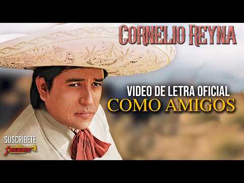 Cornelio Reyna - Como Amigos (Video Lyric Oficial) Letra / Karaoke